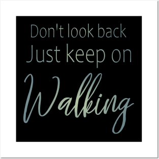 Don't look back, just keep on walking | Keep pushing on quote Posters and Art